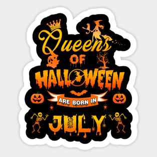 Queen of halloween are born in July tshirt birthday for woman funny gift t-shirt Sticker